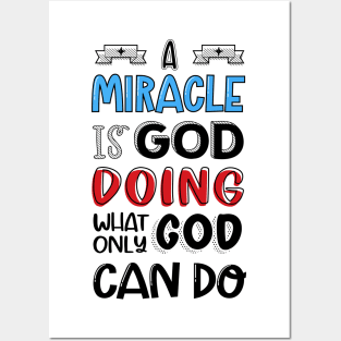 A miracle is God doing what only God can do Posters and Art